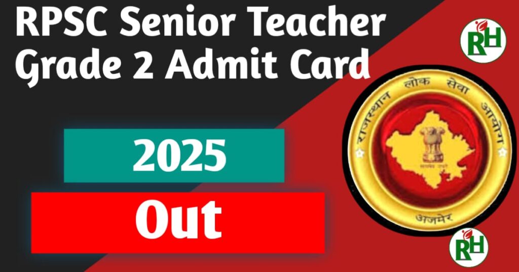 RPSC Senior Teacher Grade 2 Admit Card 2025-Out