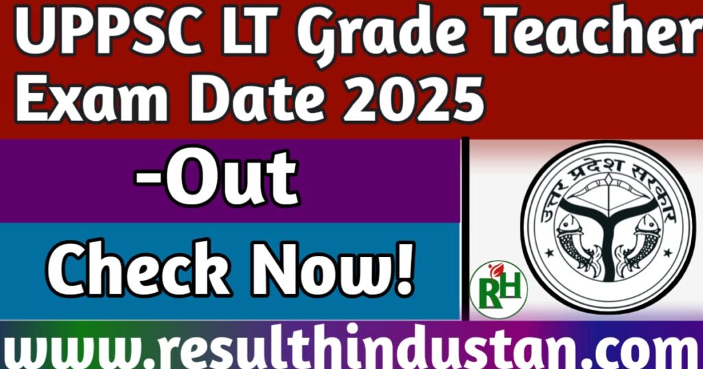 UP LT Grade Teacher Exam Date 2025 - Out Check Now
