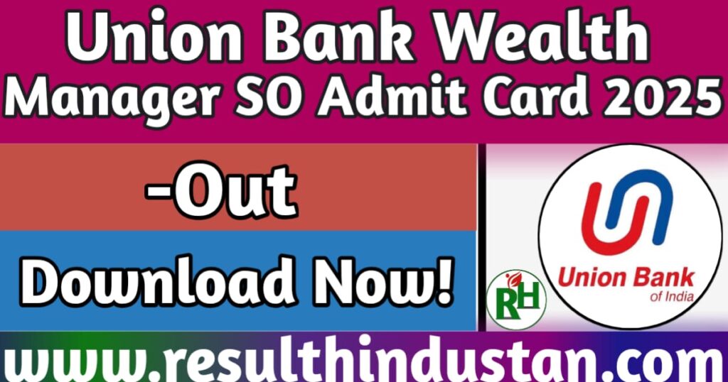 Union Bank Wealth Manager Admit Card 2025 - Out Hall Ticket Download Now